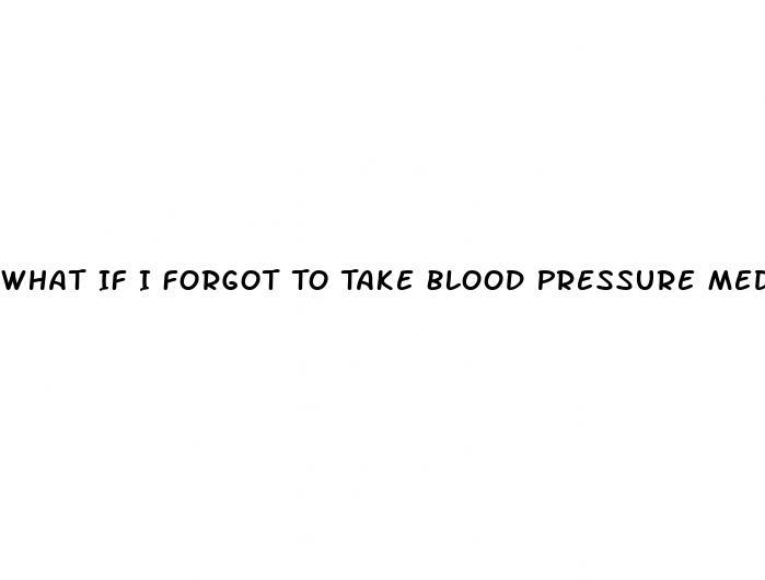 What If I Forgot To Take Blood Pressure Medication