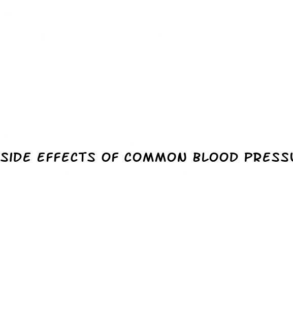 Side Effects Of Common Blood Pressure Medications
