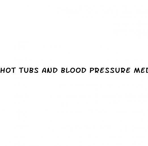 Hot Tubs And Blood Pressure Medication