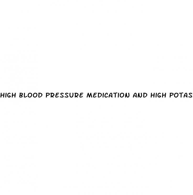 High Blood Pressure Medication And High Potassium