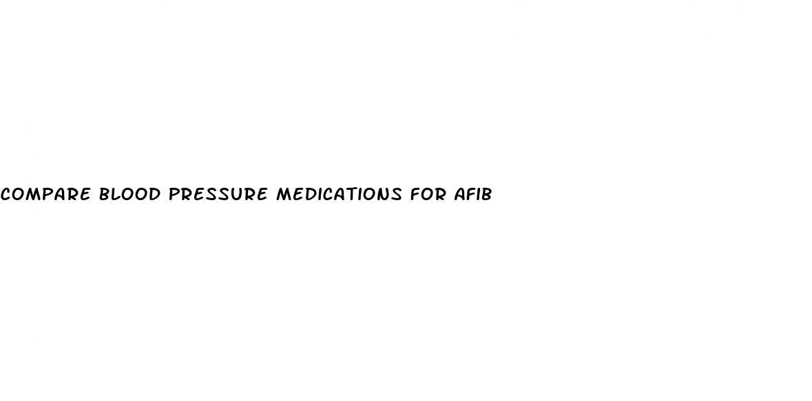 Compare Blood Pressure Medications For Afib