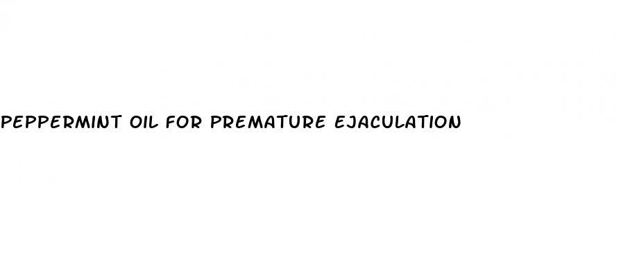 Peppermint Oil For Premature Ejaculation