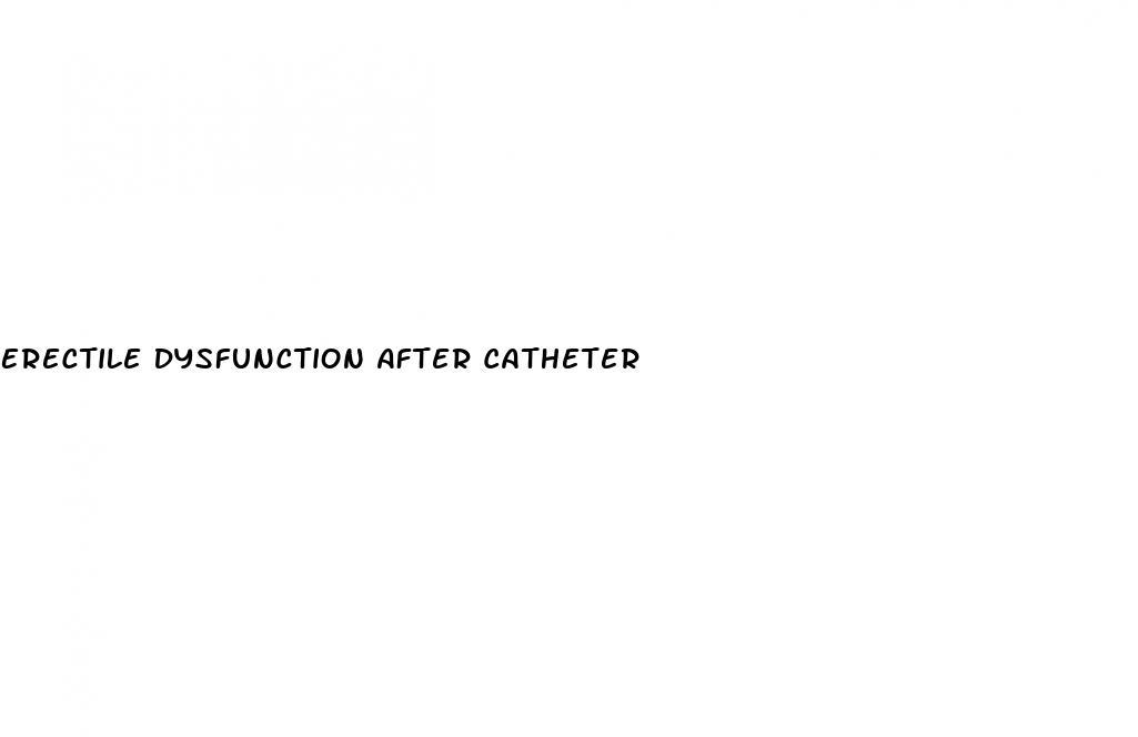 Erectile Dysfunction After Catheter