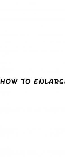 How To Enlargement Your Penis Naturally