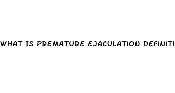 What Is Premature Ejaculation Definition