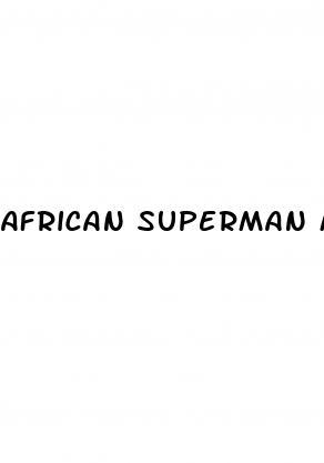 African Superman Male Enhancement Pills
