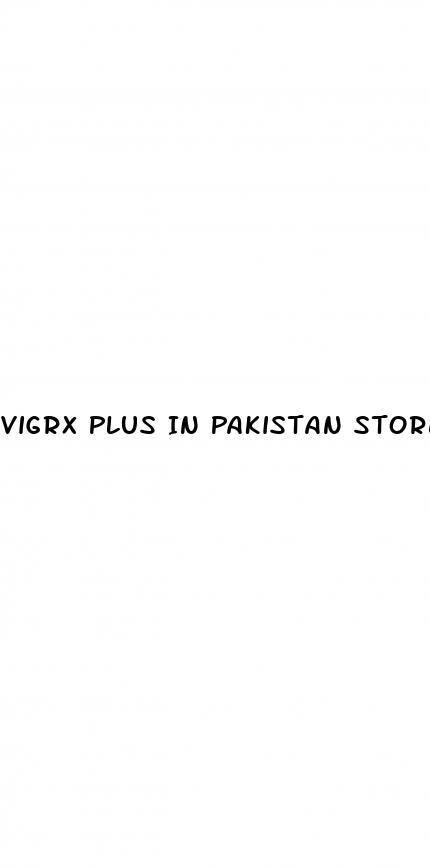 Vigrx Plus In Pakistan Stores