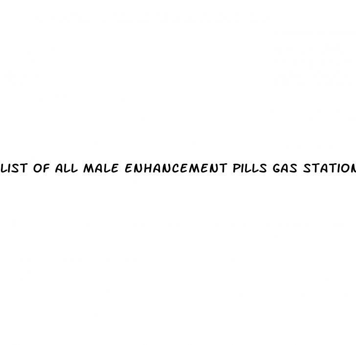 List Of All Male Enhancement Pills Gas Station