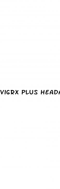 Vigrx Plus Headaches