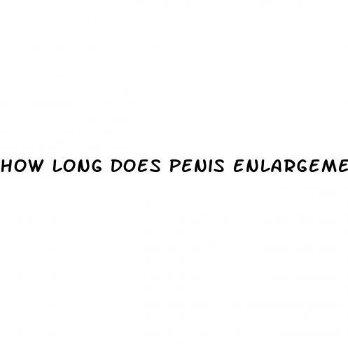 How Long Does Penis Enlargement Size Last