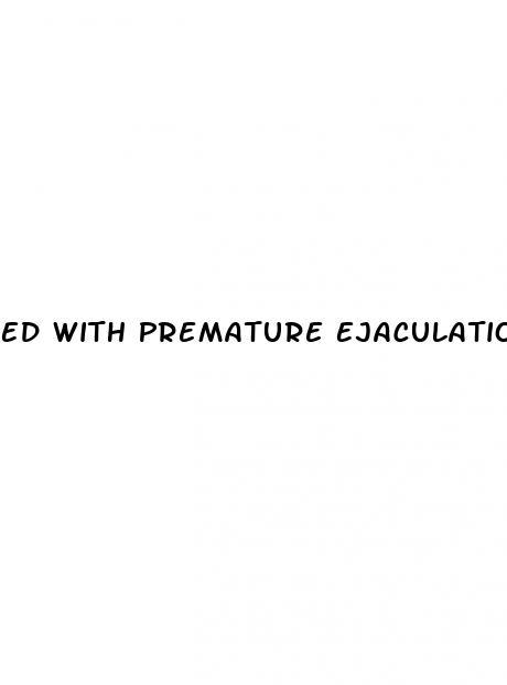 Ed With Premature Ejaculation Treatment
