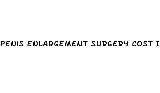 Penis Enlargement Surgery Cost In India