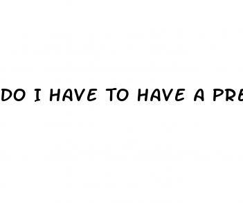 Do I Have To Have A Prescription For Viagra