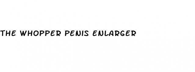 The Whopper Penis Enlarger
