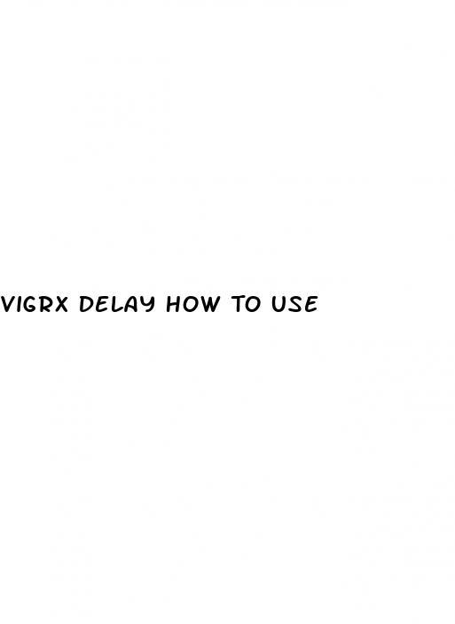 Vigrx Delay How To Use