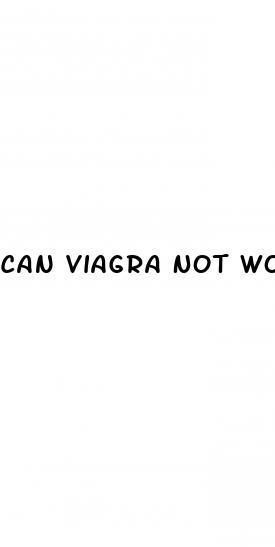 Can Viagra Not Work