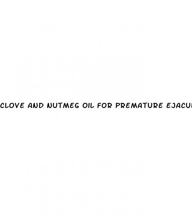 Clove And Nutmeg Oil For Premature Ejaculation