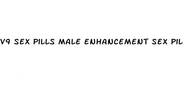 V9 Sex Pills Male Enhancement Sex Pills