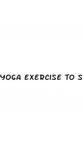 Yoga Exercise To Stop Premature Ejaculation