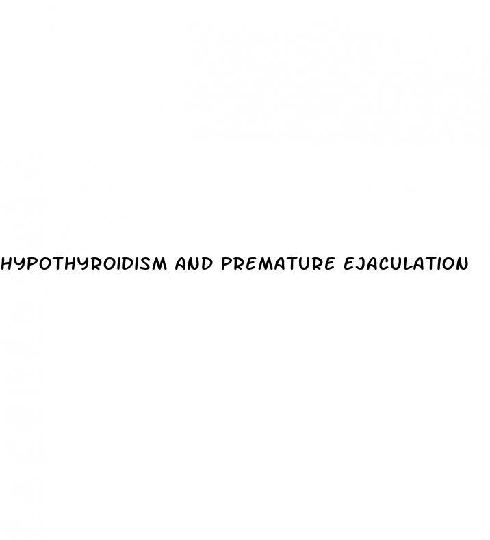 Hypothyroidism And Premature Ejaculation
