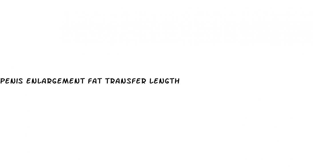 Penis Enlargement Fat Transfer Length