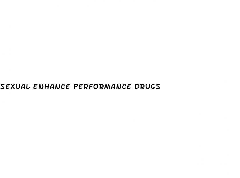 Sexual Enhance Performance Drugs