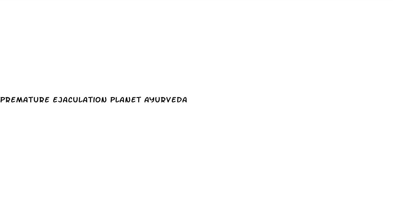 Premature Ejaculation Planet Ayurveda
