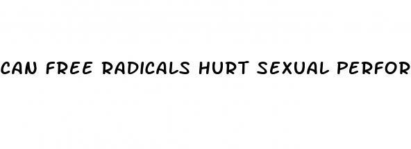 Can Free Radicals Hurt Sexual Performance