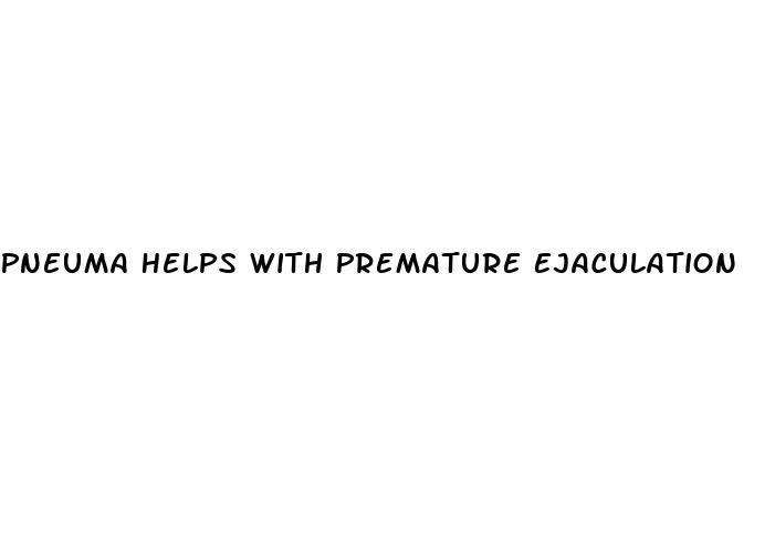 Pneuma Helps With Premature Ejaculation