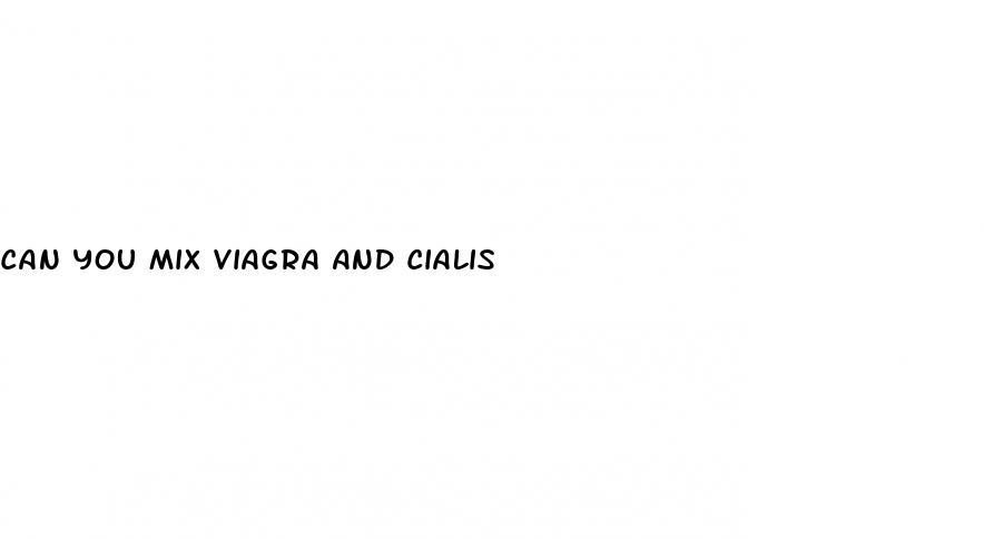 Can You Mix Viagra And Cialis