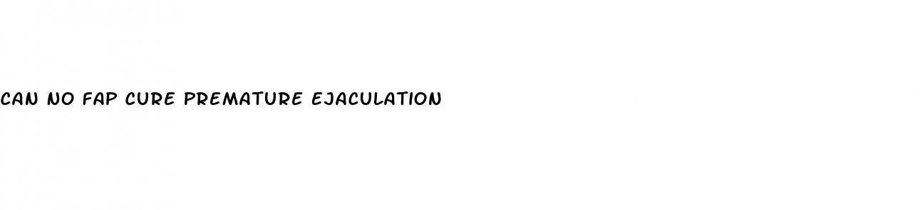 Can No Fap Cure Premature Ejaculation