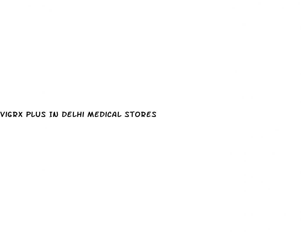 Vigrx Plus In Delhi Medical Stores