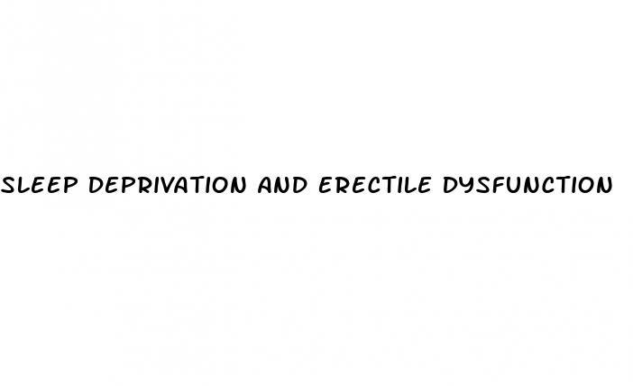 Sleep Deprivation And Erectile Dysfunction