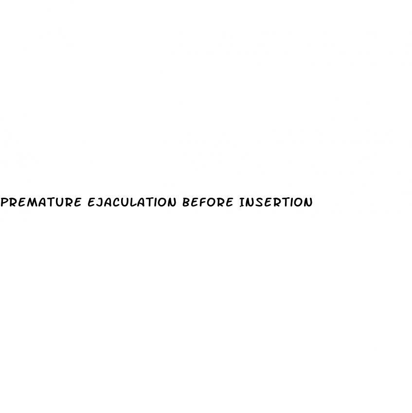 Premature Ejaculation Before Insertion