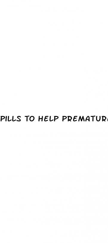 Pills To Help Premature Ejaculation