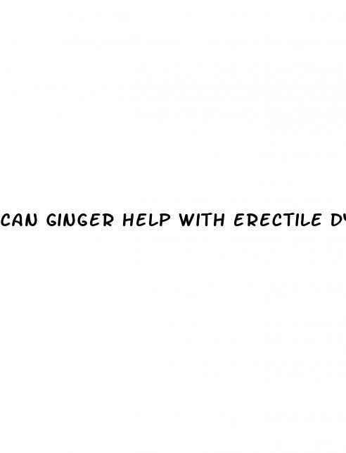 Can Ginger Help With Erectile Dysfunction