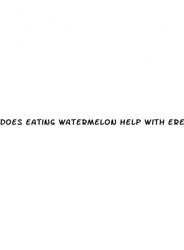 Does Eating Watermelon Help With Erectile Dysfunction