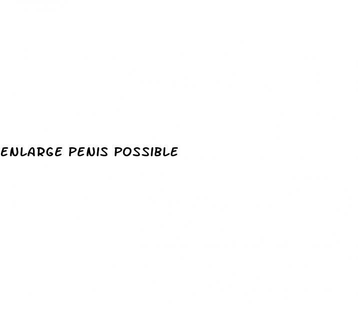 Enlarge Penis Possible