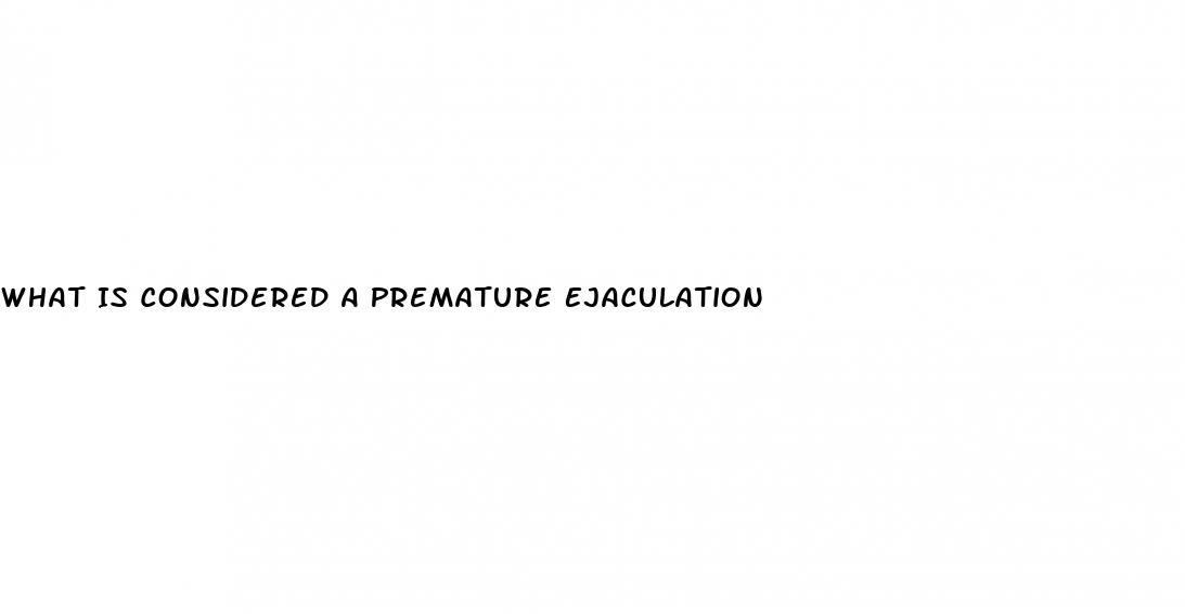 What Is Considered A Premature Ejaculation