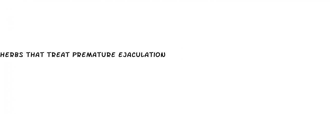 Herbs That Treat Premature Ejaculation