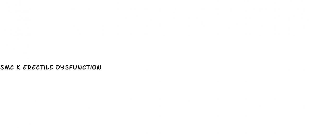 Smc K Erectile Dysfunction