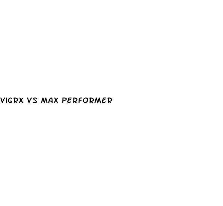 Vigrx Vs Max Performer