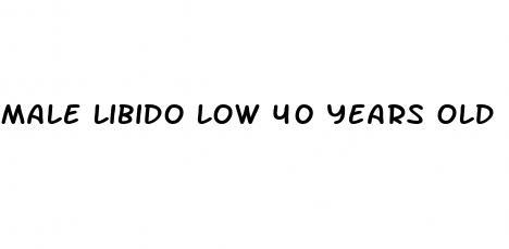 Male Libido Low 40 Years Old