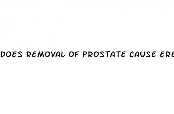 Does Removal Of Prostate Cause Erectile Dysfunction