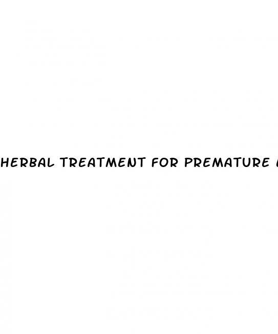 Herbal Treatment For Premature Ejaculation