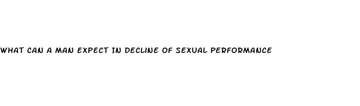 What Can A Man Expect In Decline Of Sexual Performance