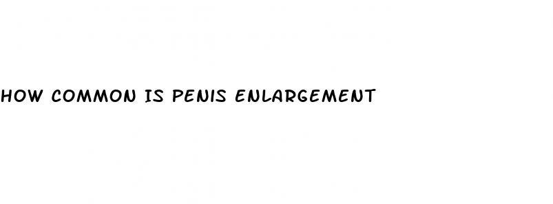 How Common Is Penis Enlargement