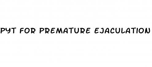 Pyt For Premature Ejaculation