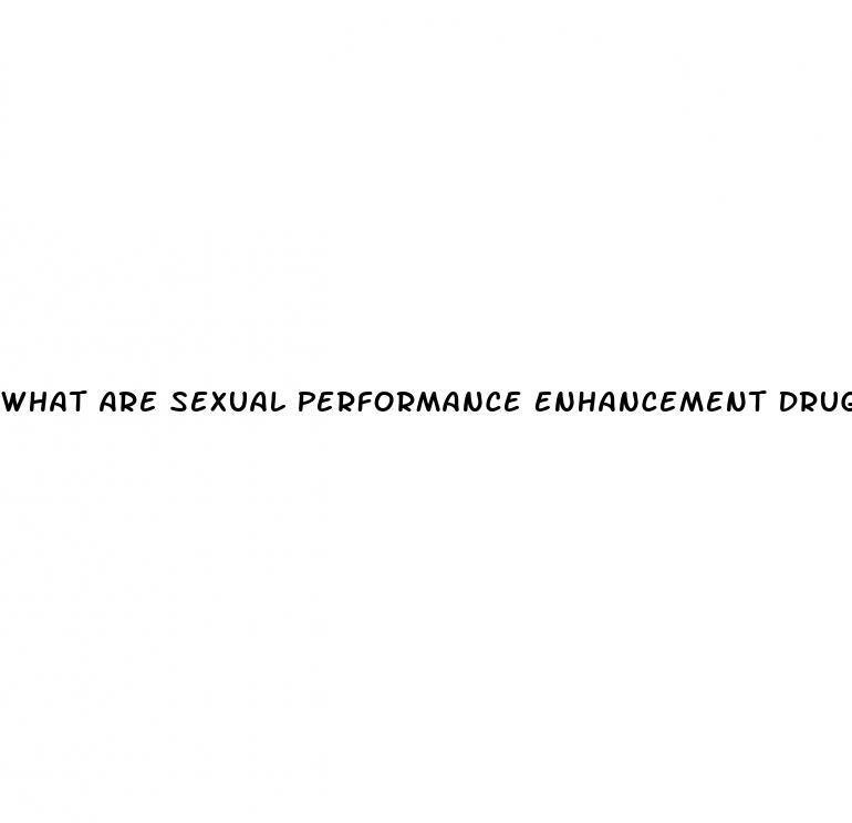 What Are Sexual Performance Enhancement Drugs