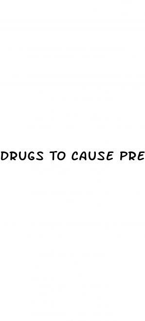 Drugs To Cause Premature Ejaculation
